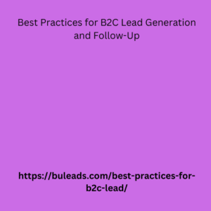 Best Practices for B2C Lead Generation and Follow-Up